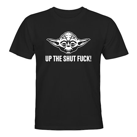 Yoda Up The Shut Fuck - T-SHIRT - UNISEX