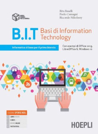 B.I.T. Basi di information technology. Informatica di base per il primo biennio delle Scuole superiori. Con e-book. Con espansione online Paolo 