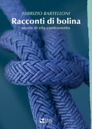 Racconti di bolina. Storie di vita controvento Fabrizio Bartelloni