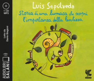 Storia di una lumaca che scoprì l'importanza della lentezza letto da Dante Biagioni. Audiolibro. CD Audio formato MP3 Luis Sepulveda