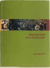 Skolmostrar och läsmästare : lärare på landet före folkskolereformen 1842 - Bok av Carin Bergström - Häfte