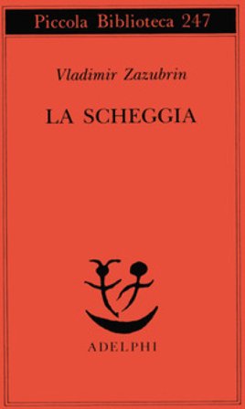 La scheggia. Racconto su lei e ancora su lei Vladimir Zazubrin