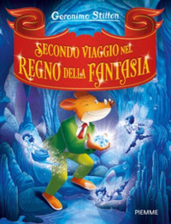 Secondo viaggio nel Regno della Fantasia Geronimo Stilton