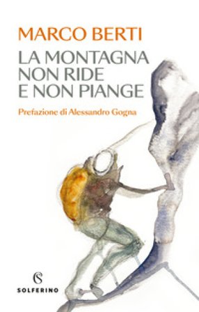 La montagna non ride e non piange Marco Berti