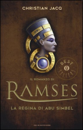 La regina di Abu Simbel. Il romanzo di Ramses. Vol. 4 Christian Jacq