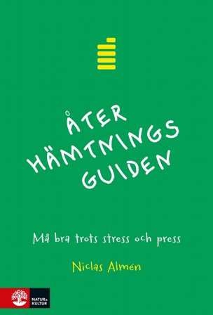 Återhämtningsguiden : Må bra trots stress och press, ISBN: 9789127827905