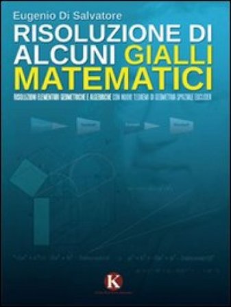 Risoluzione di alcuni gialli matematici Eugenio Di Salvatore