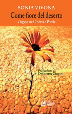 Come fiore nel deserto. Viaggio tra cinema e poesia Sonia Vivona