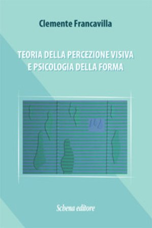Teoria della percezione visiva e psicologia della forma Clemente Francavilla