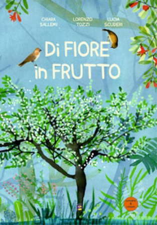 Di fiore in frutto. Ediz. illustrata Chiara Sallemi