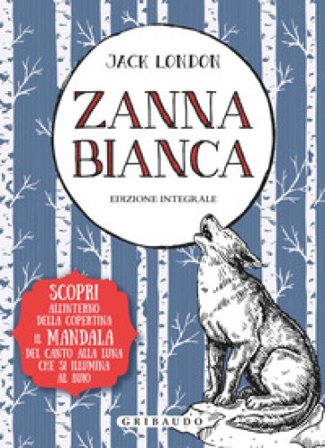 Zanna Bianca. Ediz. integrale. Con Poster Jack London