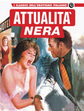 Attualità nera. I classici dell'erotismo italiano. Vol. 33