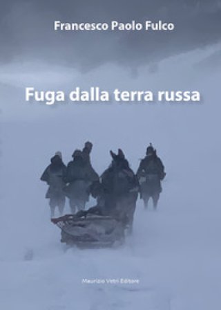 Fuga dalla terra russa Francesco Paolo Fulco