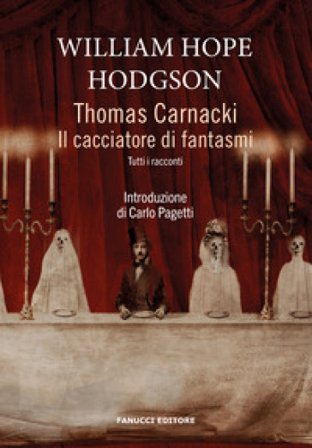 Thomas Carnacki. Il cacciatore di fantasmi. Tutti i racconti Hodgson William Hope