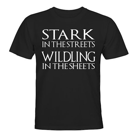 Stark in The Streets Wildling in The Sheets - T-SHIRT - HERR
