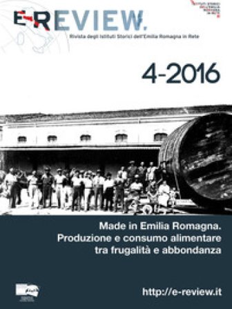 E-Review. Rivista degli Istituti Storici dell'Emilia Romagna in Rete (2016). Nuova ediz.. Vol. 4: Made in Emilia Romagna. Produzione e consumo 