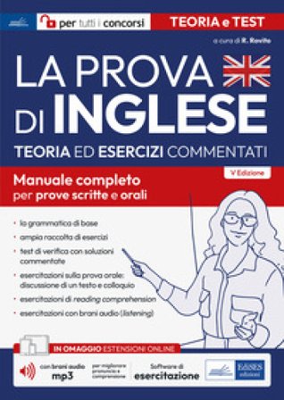 La prova di inglese per tutti i concorsi. Teoria ed esercizi commentati per tutti i concorsi. Manuale completo per prove scritte e orali. Con brani 