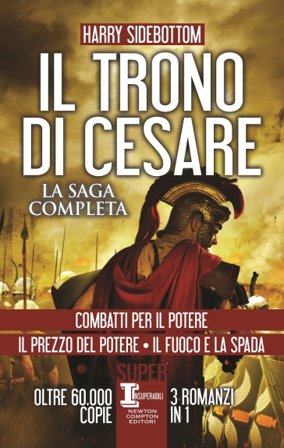 Il fuoco e la spada. Il trono di Cesare Harry Sidebottom