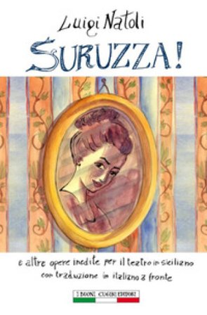 Suruzza! e altre opere per il teatro siciliano. Testo italiano a fronte Luigi Natoli