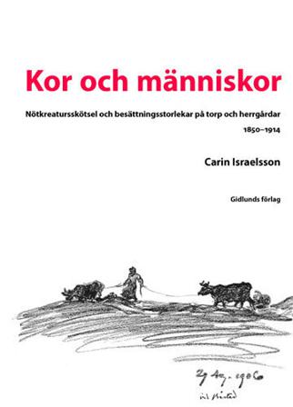 Kor och människor : nötkreatur och besättningsstorlekar på torp och herrgår - Bok av Carin Israelsson - Häfte