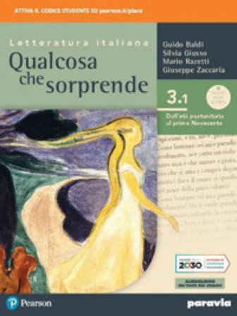 Qualcosa che sorprende. Dall'età postunitaria al primo Novecento. Per le Scuole superiori. Con e-book. Con espansione online. Vol. 3/1 Guido Baldi