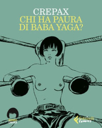 Chi ha paura di Baba Yaga? Guido Crepax