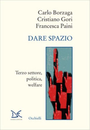 Dare spazio. Terzo settore, politica, welfare Carlo Borzaga