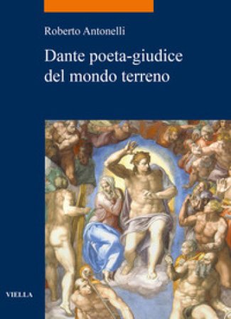 Dante poeta-giudice del mondo terreno Roberto Antonelli
