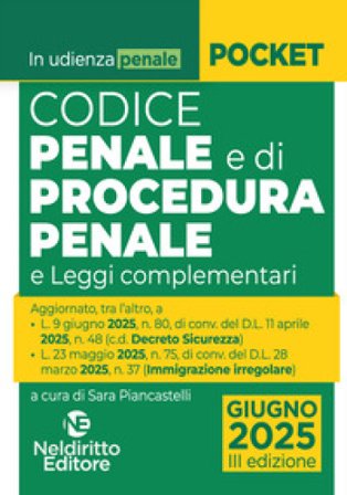 Codice penale e di procedura penale normativo in udienza aggiornato alla L. 9 giugno 2025, n. 80, di conv. del D.l. 11 aprile 2025, n. 48 c.d. Decreto