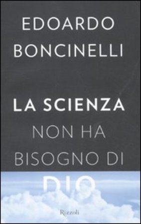 La scienza non ha bisogno di Dio Edoardo Boncinelli