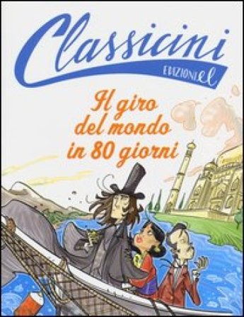 Il giro del mondo in 80 giorni da Jules Verne. Classicini. Ediz. illustrata Roberto Piumini