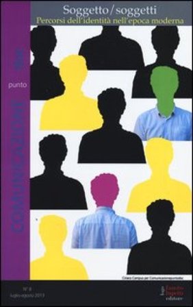 Comunicazionepuntodoc (2013). Vol. 8: Soggetto/soggetti. Percorsi dell'identità nell'epoca moderna Mario Morcellini