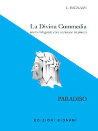 La Divina Commedia. Paradiso. Testo integrale con versione in prosa NA
