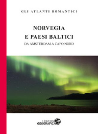 Norvegia e paesi baltici. Da Amsterdam a Capo Nord Marco Rossi
