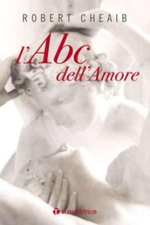 L'ABC dell'amore. Sei parole per costruire e custodire la famiglia. Nuova ediz. Robert Cheaib