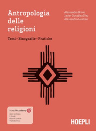 Antropologia delle religioni. Temi. Etnografie. Pratiche. Con ebook. Con espansione online Alessandra Brivio