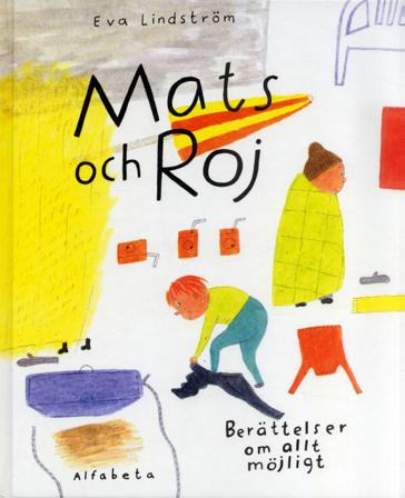 Mats och Roj : berättelser om allt möjligt - Bok av Eva Lindström - Inbunden