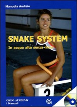 Snake system. In acqua alta senza limiti. Con DVD Manuela Audisio
