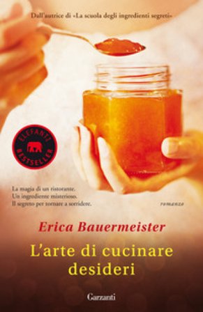 L'arte di cucinare desideri Erica Bauermeister