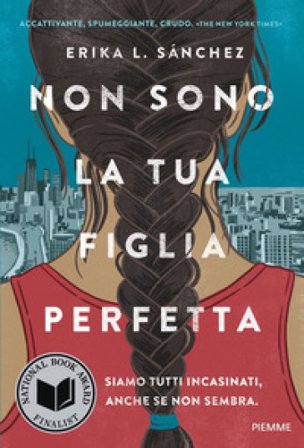 Non sono la tua figlia perfetta Erika L. Sanchez