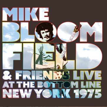 Live at the bottom line new york 1975 Mike Bloomfield & Fr