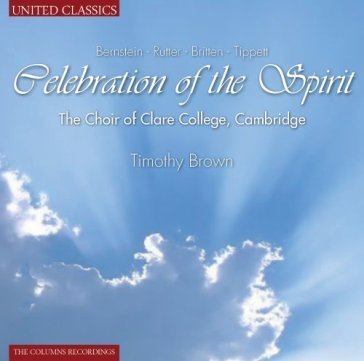 Celebration of the spirit Choir of Clare College Cambridge