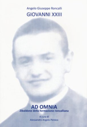 Ad omnia. Zibaldone della formazione roncalliana Giovanni XXIII