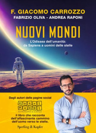 Nuovi mondi. L'Odissea dell'umanità: da Sapiens a uomini delle stelle F. Giacomo Carrozzo