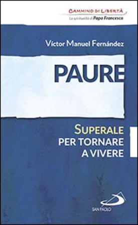 Paure. Superale per tornare a vivere Víctor Manuel Fernández