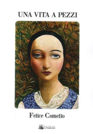 Una vita a pezzi Felice Comello