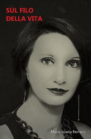 Sul filo della vita Maria Luana Ferraro