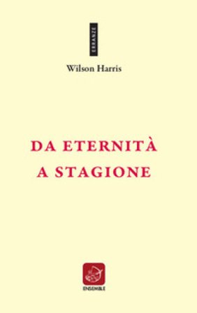 Da eternità a stagione. Ediz. inglese e italiana Wilson Harris