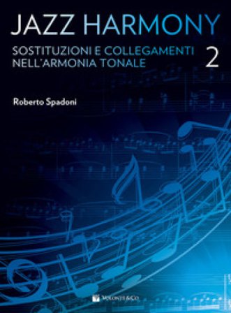 Jazz harmony. Vol. 2: Sostituzioni e collegamenti nell'armonia tonale Roberto Spadoni