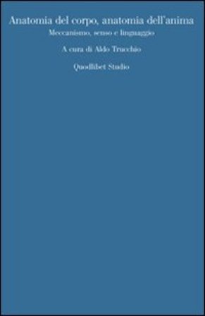 Anatomia del corpo, anatomia dell'anima. Meccanismo, senso, linguaggio